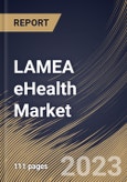 LAMEA eHealth Market Size, Share & Industry Trends Analysis Report by Product, End User, Country and Growth Forecast, 2022-2028- Product Image