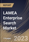 LAMEA Enterprise Search Market Size, Share & Industry Trends Analysis Report by Type, Organization Size, End-Use, Country and Growth Forecast, 2022-2028- Product Image