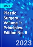 Plastic Surgery. Volume 1: Principles. Edition No. 5- Product Image