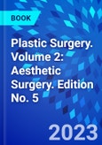 Plastic Surgery. Volume 2: Aesthetic Surgery. Edition No. 5- Product Image