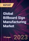 Global Billboard Sign Manufacturing Market 2023-2027 - Product Thumbnail Image