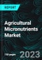 Agricultural Micronutrients Market, Size, Global Forecast 2023-2028, Industry Trends, Growth, Impact of Inflation, Opportunity Company Analysis - Product Thumbnail Image