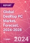 Global Desktop PC Market Forecast, 2024-2028 - Product Thumbnail Image