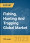 Fishing, Hunting And Trapping Global Market Report 2024 - Product Image