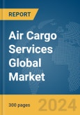 Air Cargo Services Global Market Report 2024- Product Image