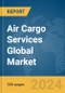 Air Cargo Services Global Market Report 2024 - Product Thumbnail Image