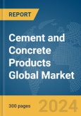 Cement and Concrete Products Global Market Report 2024- Product Image