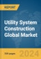 Utility System Construction Global Market Report 2024 - Product Thumbnail Image