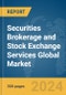 Securities Brokerage and Stock Exchange Services Global Market Report 2024 - Product Image