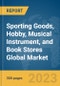 Sporting Goods, Hobby, Musical Instrument, and Book Stores Global Market Report 2024 - Product Image