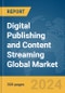 Digital Publishing and Content Streaming Global Market Report 2024 - Product Thumbnail Image