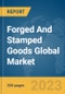 Forged And Stamped Goods Global Market Report 2024 - Product Image