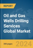 Oil and Gas Wells Drilling Services Global Market Report 2024- Product Image
