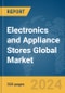 Electronics and Appliance Stores Global Market Report 2024 - Product Image