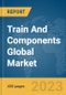 Train And Components Global Market Report 2024 - Product Thumbnail Image