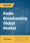 Radio Broadcasting Global Market Report 2024 - Product Thumbnail Image