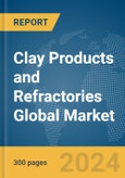 Clay Products and Refractories Global Market Report 2024- Product Image