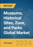 Museums, Historical Sites, Zoos, and Parks Global Market Report 2024- Product Image