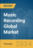Music Recording Global Market Report 2024- Product Image