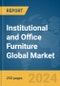 Institutional and Office Furniture Global Market Report 2024 - Product Image