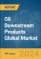 Oil Downstream Products Global Market Report 2024 - Product Image