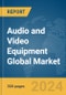 Audio and Video Equipment Global Market Report 2024 - Product Image