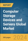 Computer Storage Devices and Servers Global Market Report 2024- Product Image
