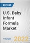 U.S. Baby Infant Formula Market by Product Type, Ingredients and Distribution Channel: Opportunity Analysis and Industry Forecast, 2021-2030 - Product Thumbnail Image