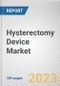 Hysterectomy Device Market By Disease type, By Surgical approach, By End User: Global Opportunity Analysis and Industry Forecast, 2022-2031 - Product Image