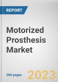 Motorized Prosthesis Market by Type, End-user: Global Opportunity Analysis and Industry Forecast, 2021-2031- Product Image