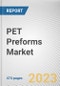 PET Preforms Market By Type, By Neck Size, By Application: Global Opportunity Analysis and Industry Forecast, 2023-2032 - Product Image
