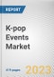 K-pop Events Market By Type, By Revenue Source, By Gender: Global Opportunity Analysis and Industry Forecast, 2022-2031 - Product Image