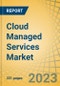 Cloud Managed Services Market by Type, Deployment Mode, Organization Size, Sector - Global Forecast to 2030 - Product Image