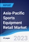 Asia-Pacific (APAC) Sports Equipment Retail Market Summary, Competitive Analysis and Forecast to 2027 - Product Image