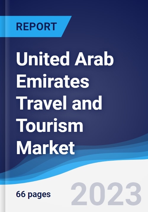United Arab Emirates (UAE) Travel and Tourism Market Summary, Competitive Analysis and Forecast