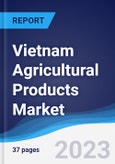 Vietnam Agricultural Products Market Summary, Competitive Analysis and Forecast to 2027- Product Image