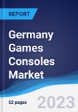 Germany Games Consoles Market Summary, Competitive Analysis and Forecast to 2027- Product Image