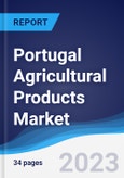 Portugal Agricultural Products Market Summary, Competitive Analysis and Forecast to 2027- Product Image