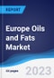 Europe Oils and Fats Market Summary, Competitive Analysis and Forecast to 2027 - Product Image