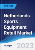 Netherlands Sports Equipment Retail Market Summary, Competitive Analysis and Forecast to 2027- Product Image