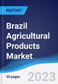Brazil Agricultural Products Market Summary, Competitive Analysis and Forecast to 2027- Product Image