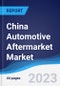 China Automotive Aftermarket Market Summary, Competitive Analysis and Forecast to 2027 - Product Image
