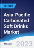 Asia-Pacific (APAC) Carbonated Soft Drinks Market Summary, Competitive Analysis and Forecast to 2027- Product Image