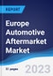 Europe Automotive Aftermarket Market Summary, Competitive Analysis and Forecast to 2027 - Product Image