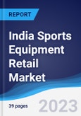 India Sports Equipment Retail Market Summary, Competitive Analysis and Forecast to 2027- Product Image