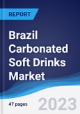 Brazil Carbonated Soft Drinks Market Summary, Competitive Analysis and Forecast to 2027- Product Image