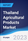 Thailand Agricultural Products Market Summary, Competitive Analysis and Forecast to 2027- Product Image