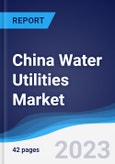 China Water Utilities Market Summary, Competitive Analysis and Forecast to 2026- Product Image