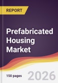 Prefabricated Housing Market Report: Trends, Forecast and Competitive Analysis to 2035- Product Image