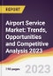 Airport Service Market: Trends, Opportunities and Competitive Analysis 2023-2028 - Product Thumbnail Image